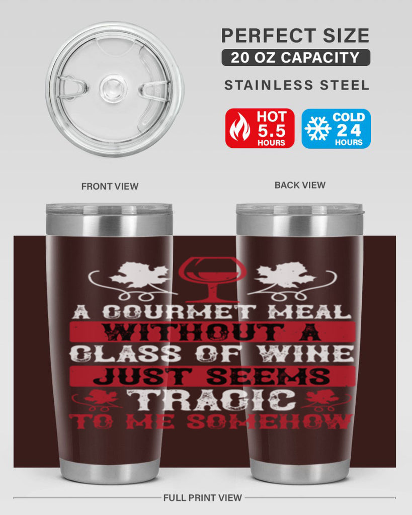 a gourmet meal without a glass of wine just seems 94#- wine- Tumbler
