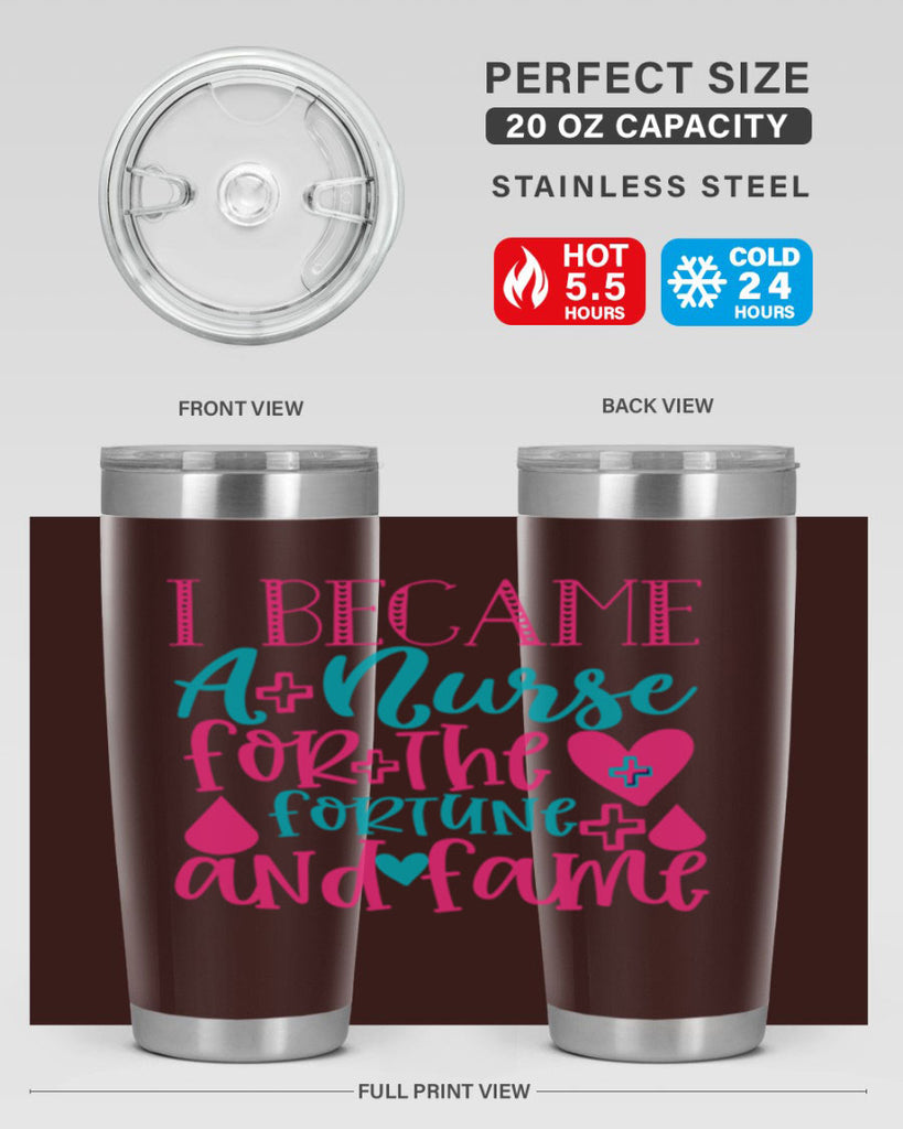 became a nurse for the fortune and fame Style 394#- nurse- tumbler