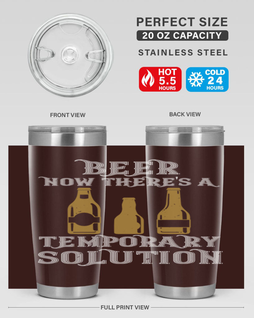 beer now theres a temporary solution 100#- beer- Tumbler