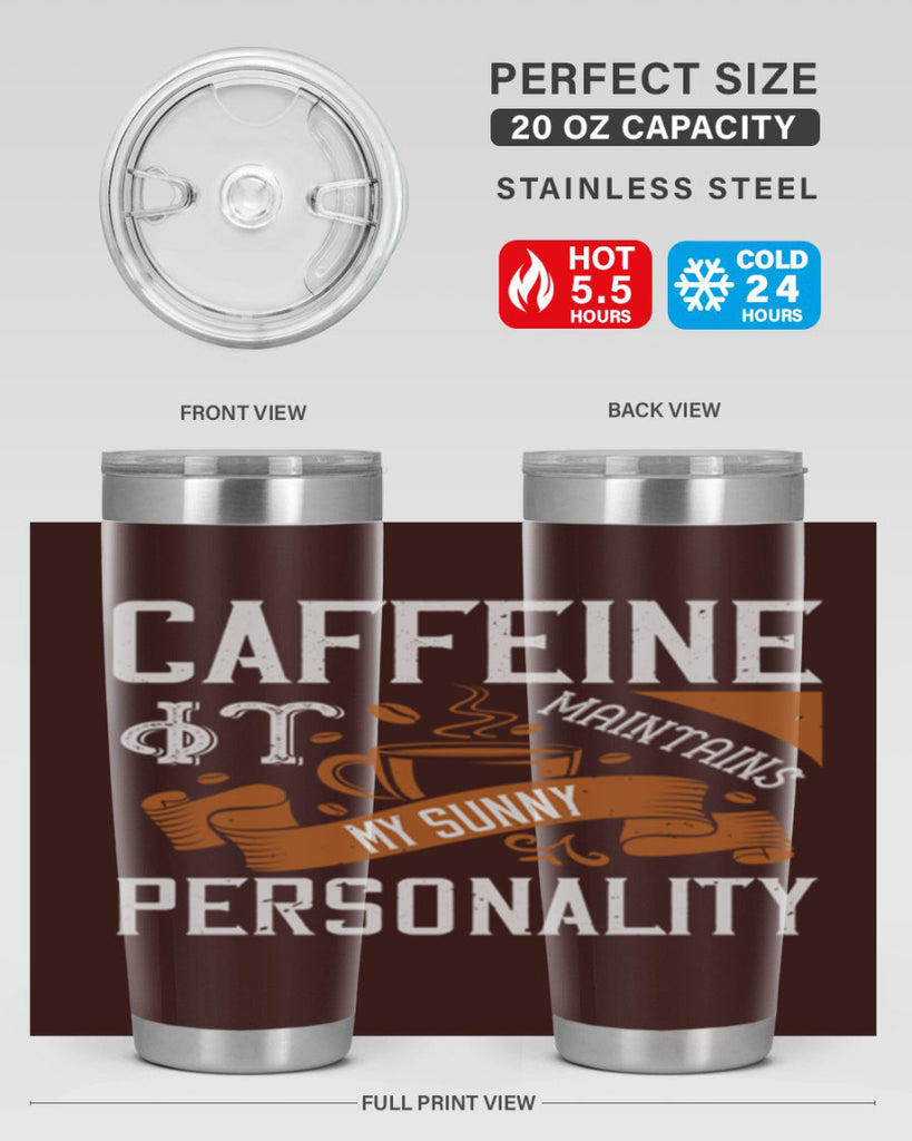 caffeine — it maintains my sunny personality 196#- coffee- Tumbler