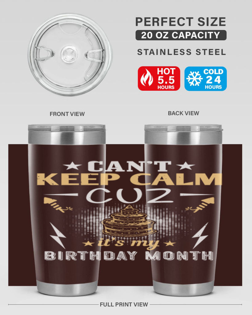 can’t keep calm cuz it’s my birthday month Style 7#- birthday- tumbler