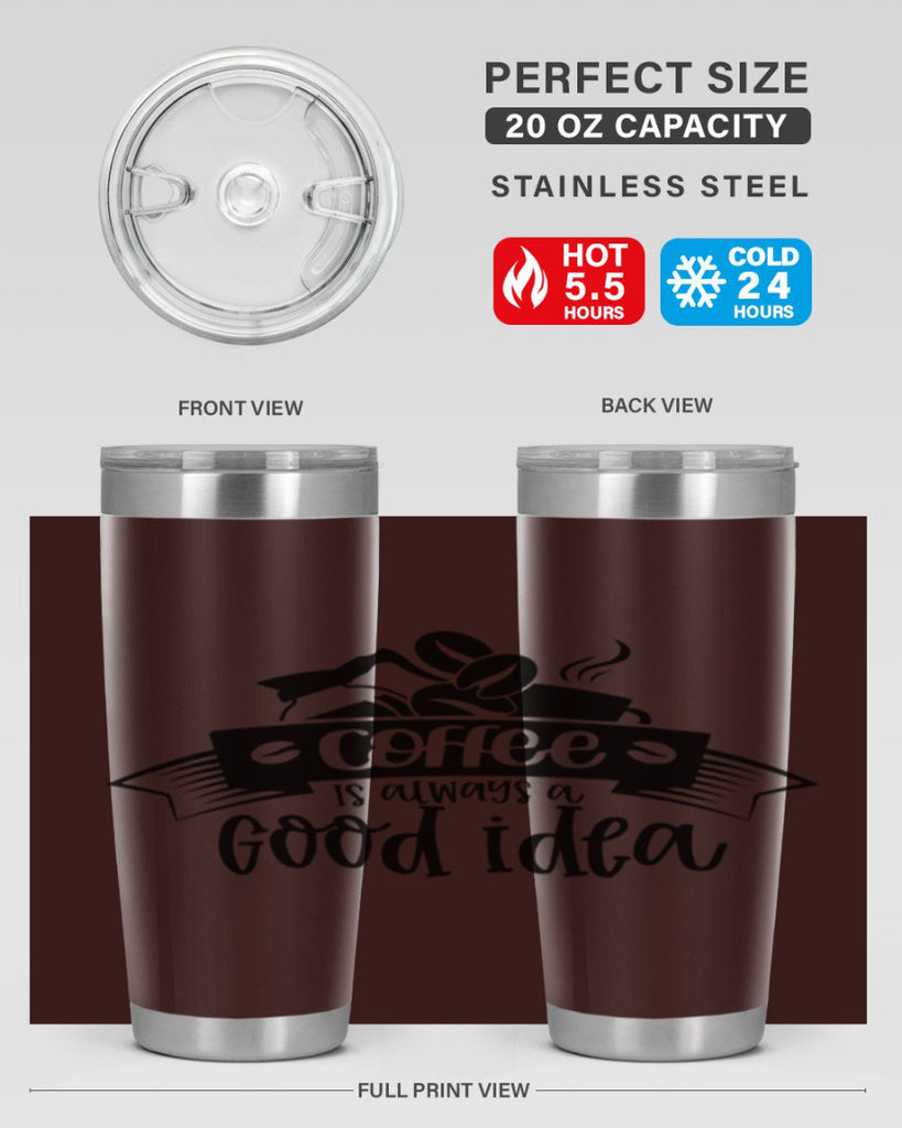 coffe is always a good idea 181#- coffee- Tumbler