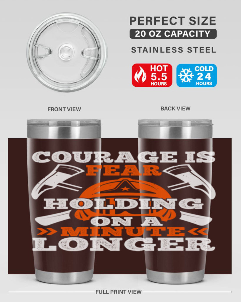 courager is fear holding on a minute longer Style 85#- fire fighter- tumbler