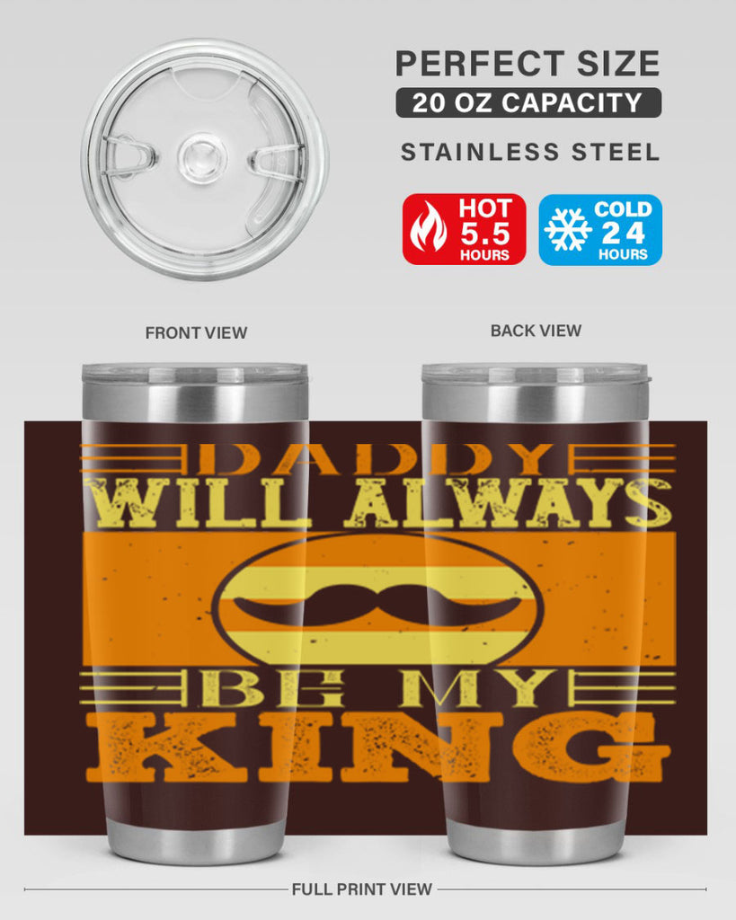 daddy will always be my king 236#- fathers day- Tumbler