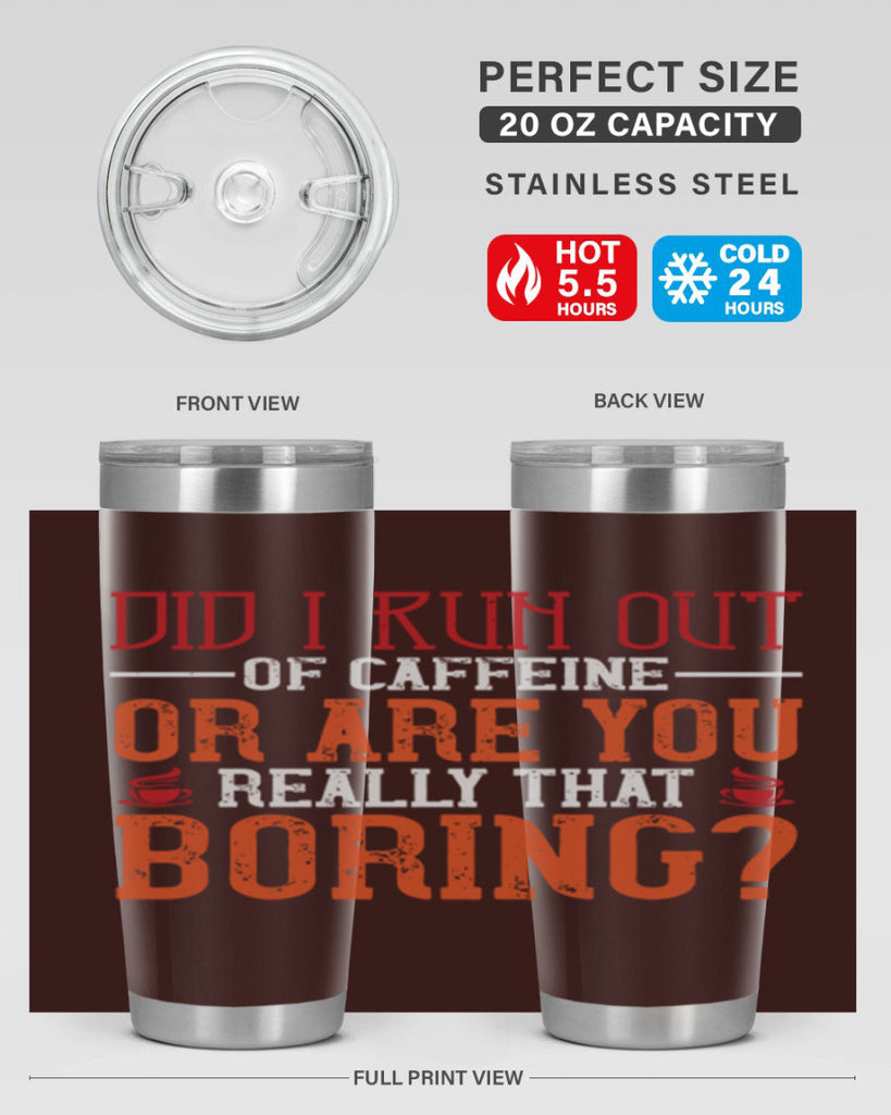 did i run out of caffeine or are you really that boring 271#- coffee- Tumbler