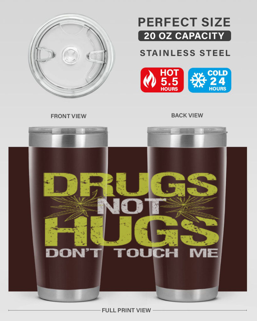 drugs not hugs dont touch me 80#- marijuana- Tumbler