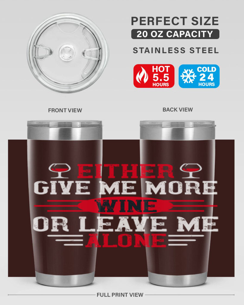 either give me more wine or leave me alone 87#- wine- Tumbler