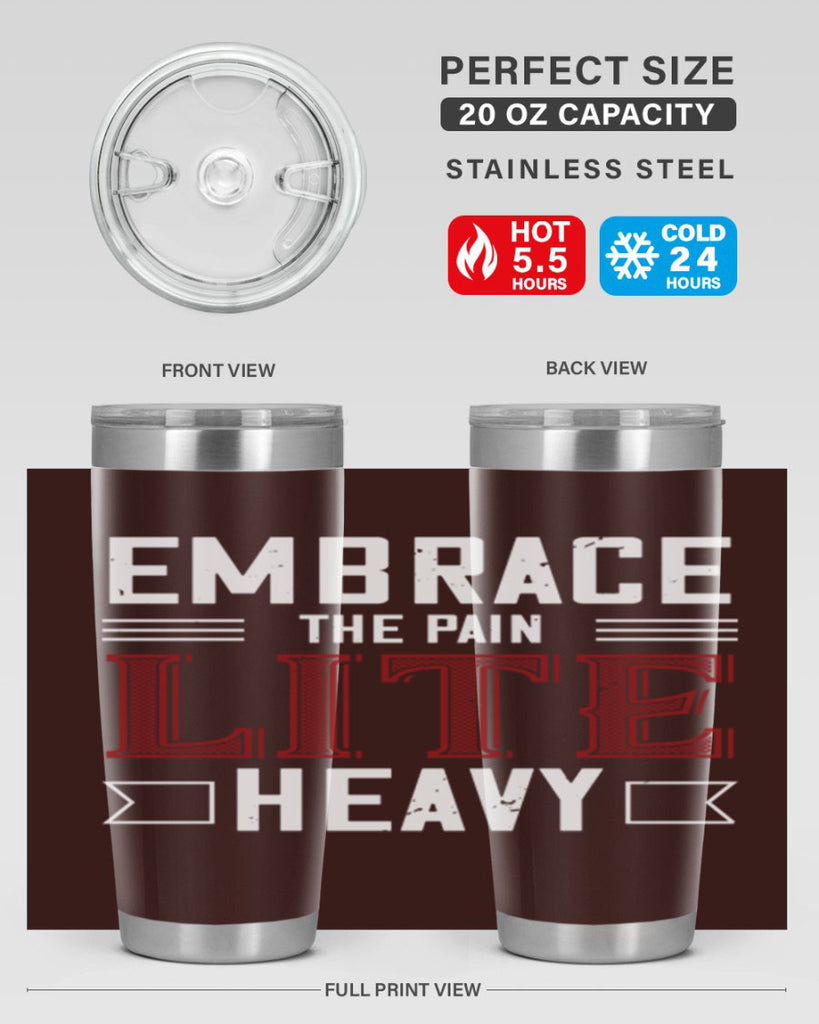 embrace the pain lite heavy 55#- gym- Tumbler