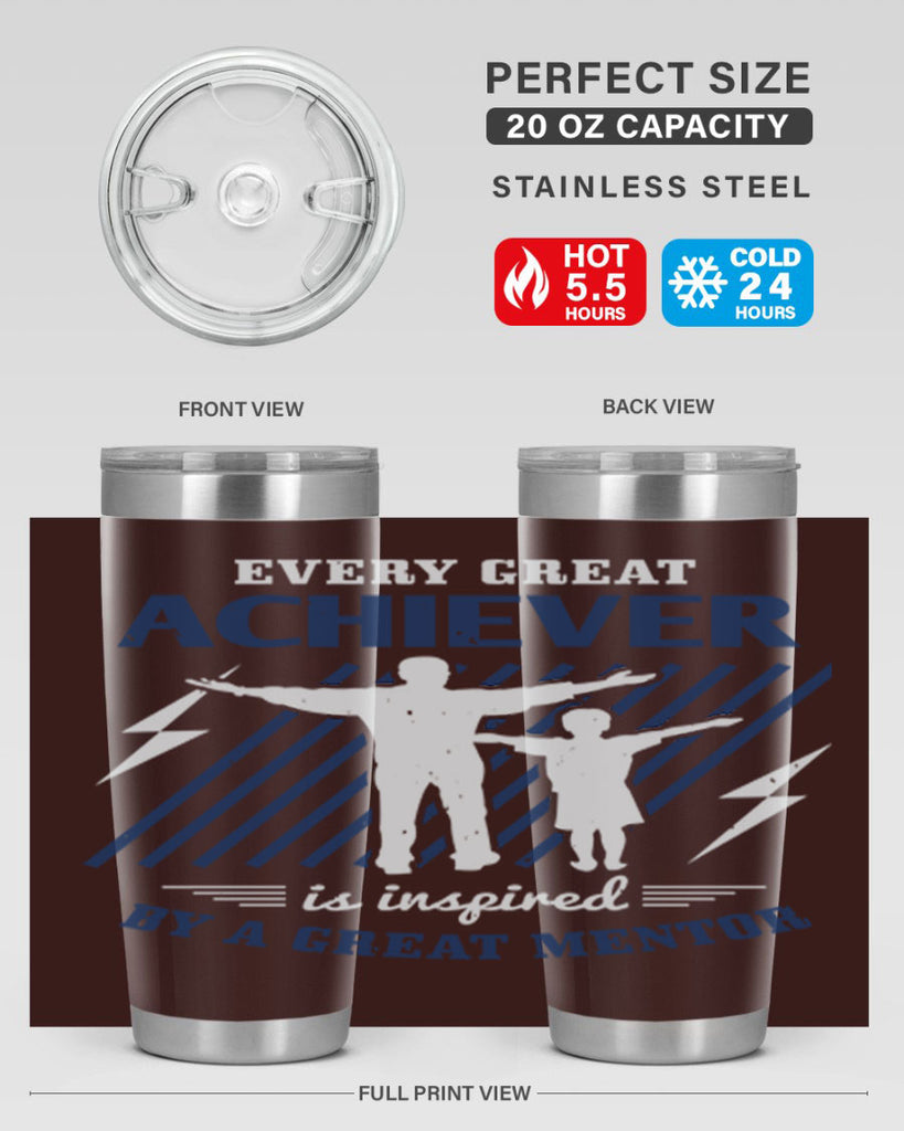 every great achiever 230#- fathers day- Tumbler