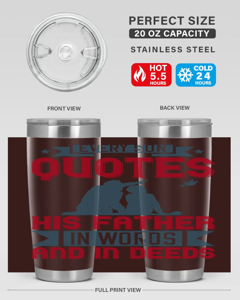 every son quotes his father in words and in deeds 265#- fathers day- Tumbler