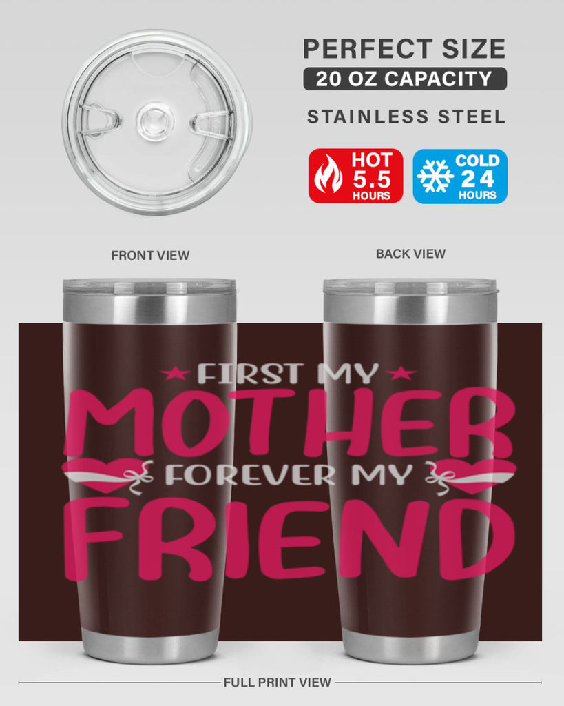 first my mother forever my friend 184#- mom- Tumbler