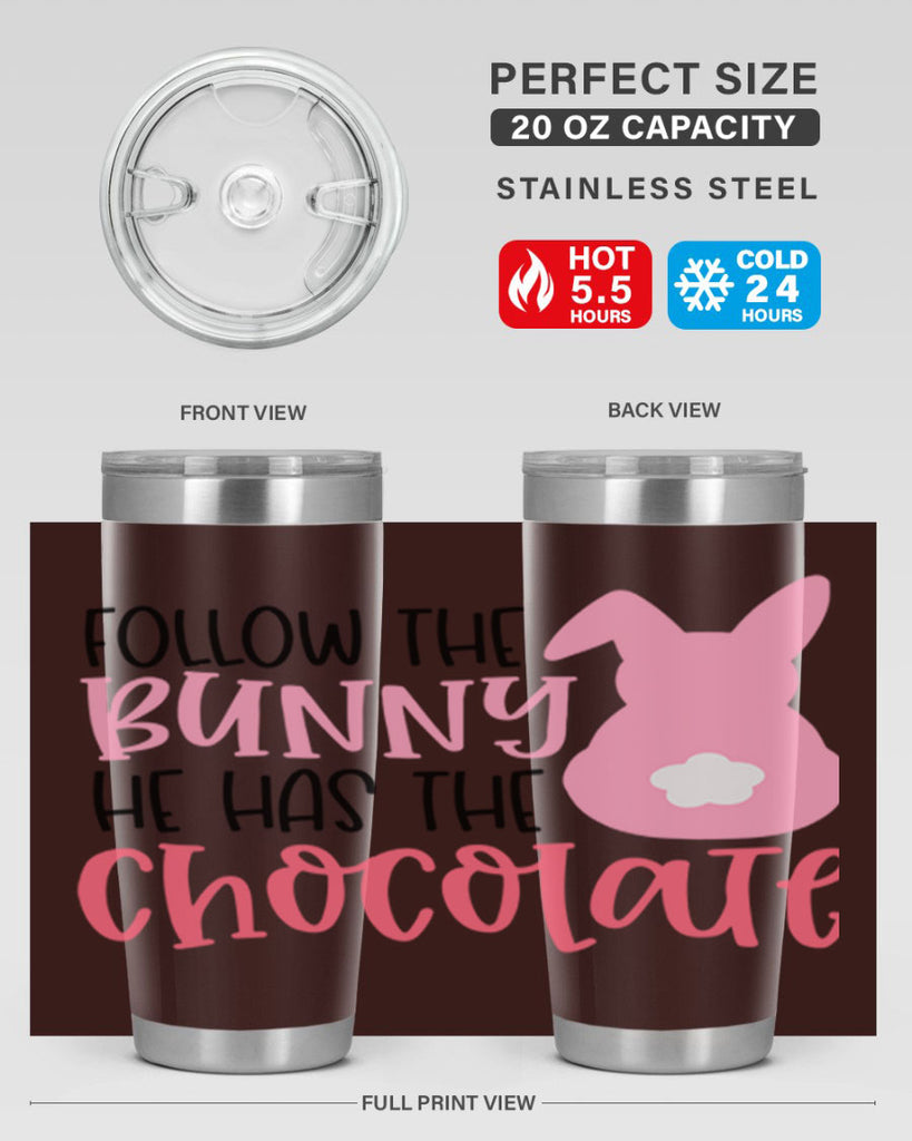 follow the bunny he has the chocolate 45#- easter- Tumbler