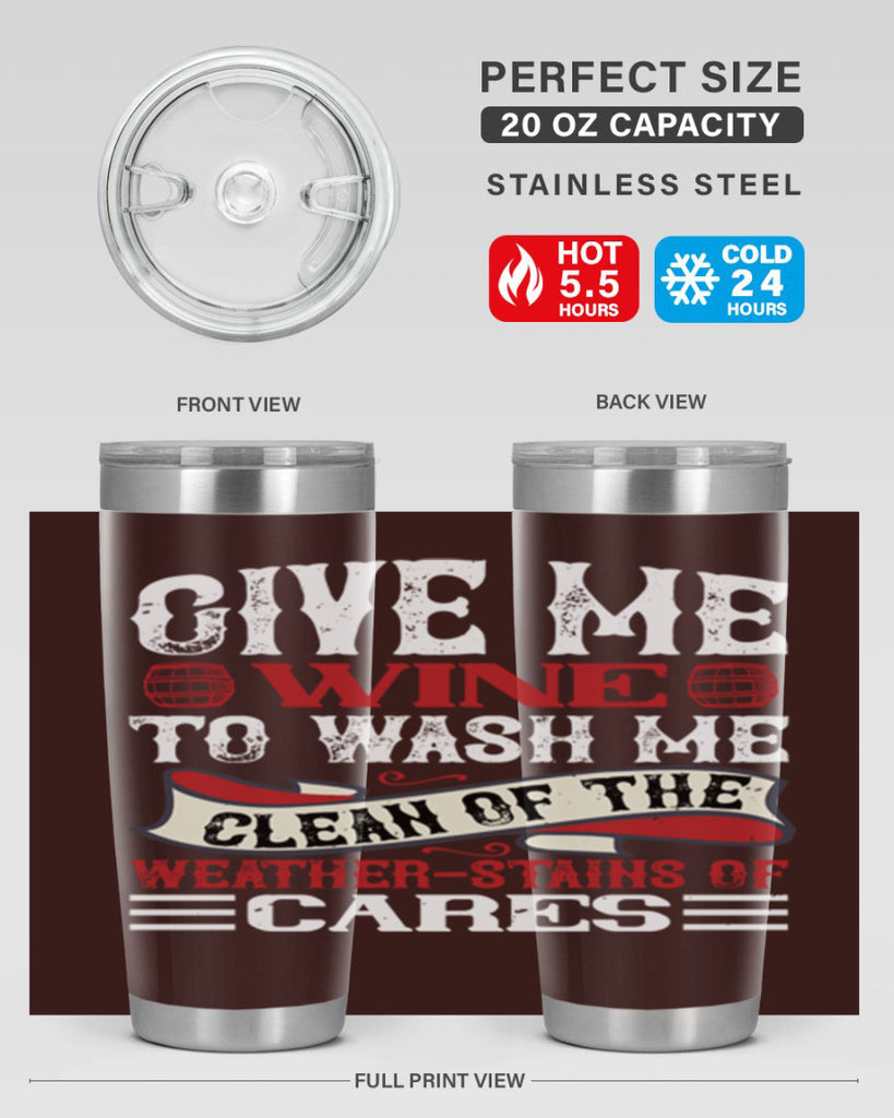 give me wine to wash me 84#- wine- Tumbler