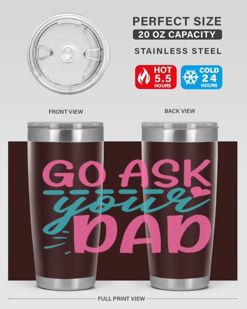 go ask your dad 14#- dad- Tumbler
