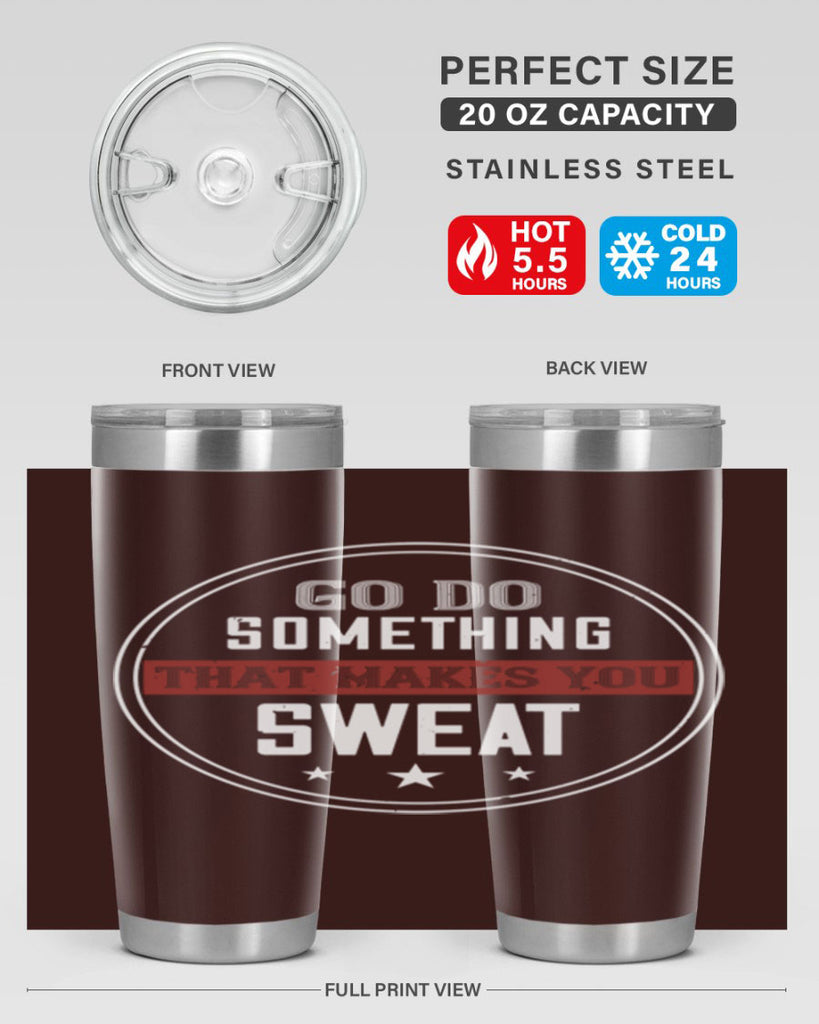 go do something that makes you sweat 10#- gym- Tumbler