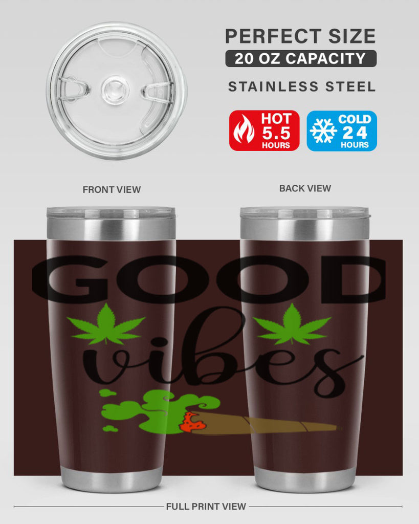 goog vibes a 97#- marijuana- Tumbler