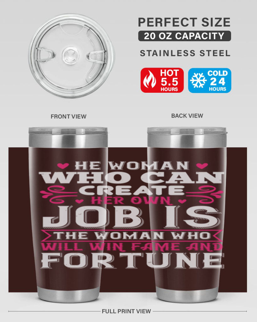 he woman who can create her own job is the woman who will win fame and fortune Style 56#- aunt- Tumbler