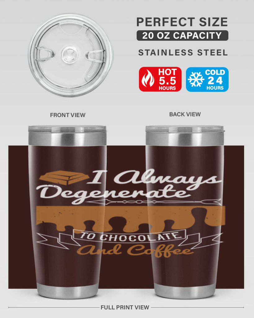 i always degenerate to chocolate and coffee 38#- chocolate- Tumbler