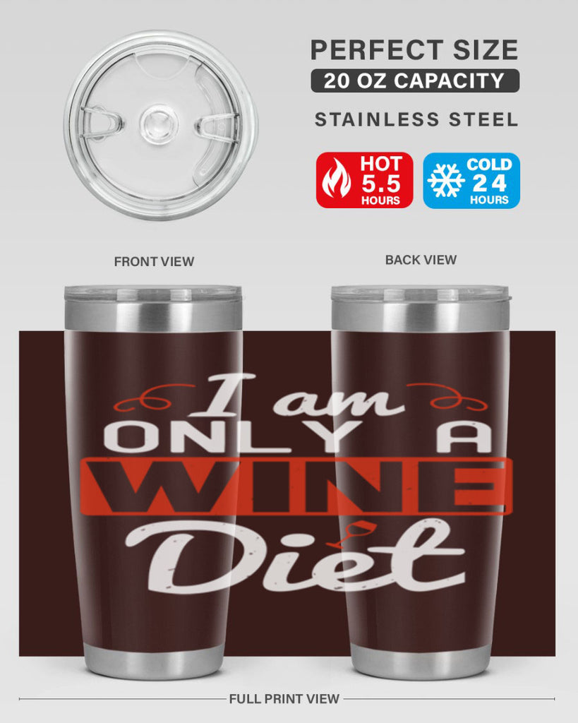 i am only a wine diet 217#- wine- Tumbler