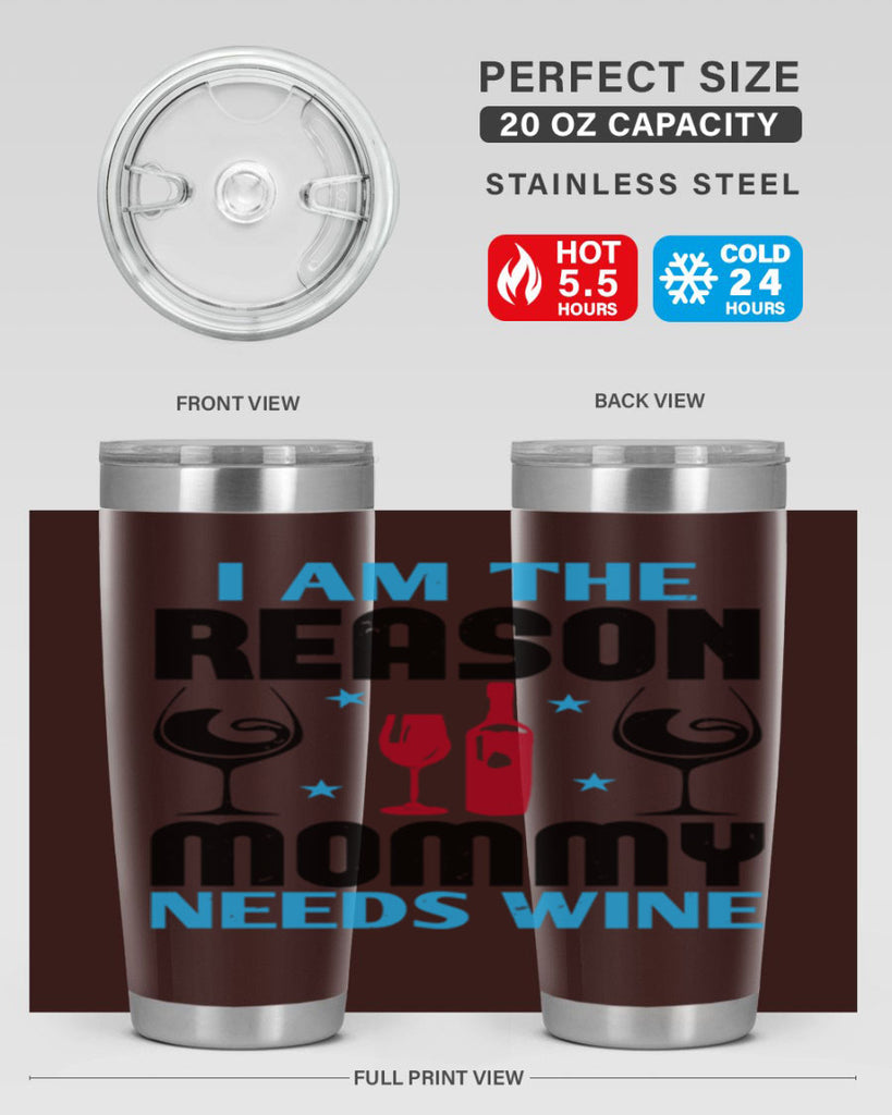 i am the reason mommy needs wine 216#- wine- Tumbler