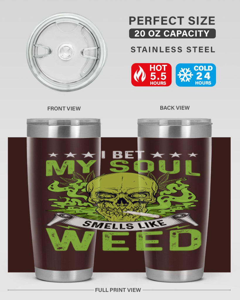 i bet my soul smells like weed 120#- marijuana- Tumbler