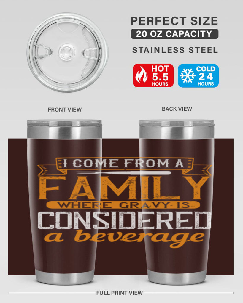 i come from a family where gravy is considered a beverage 35#- cooking- Tumbler