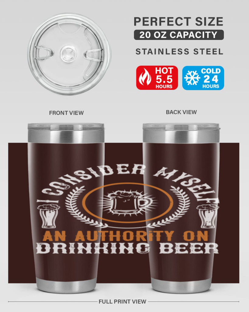 i consider myself an authority on drinking beer 84#- beer- Tumbler