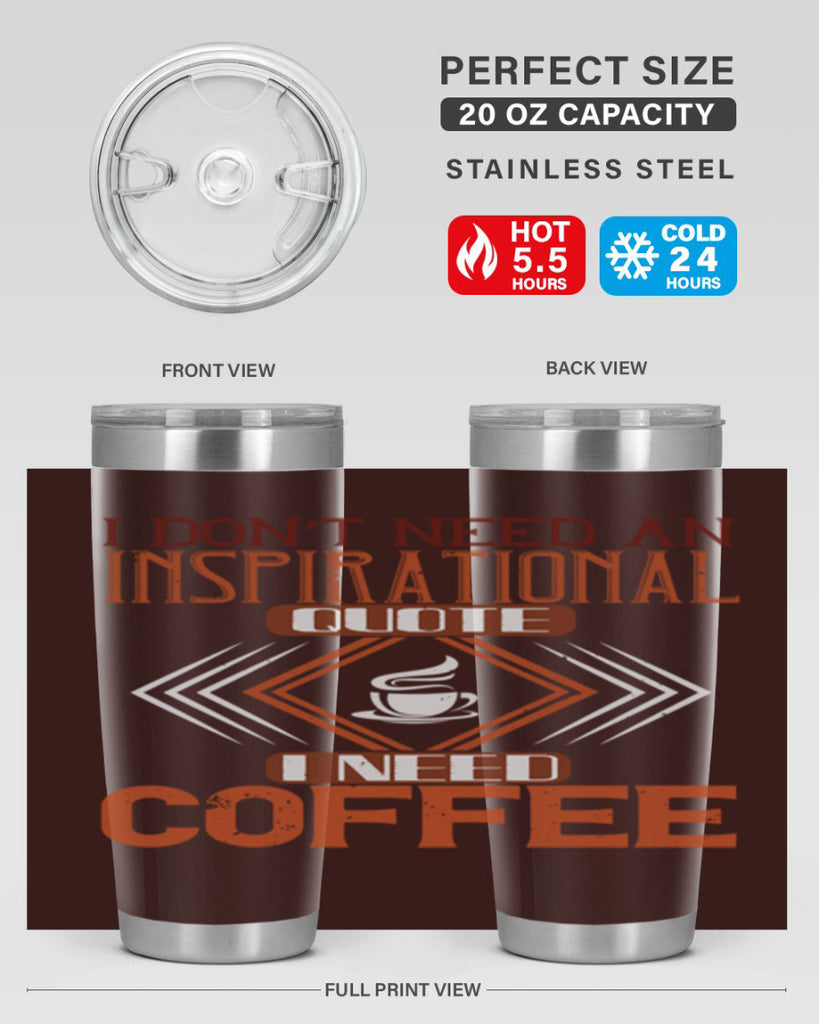 i don’t need an inspirational quotei need coffe 256#- coffee- Tumbler