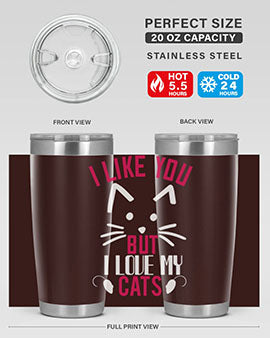 i like you but ilike my cats Style 53#- cat- Tumbler