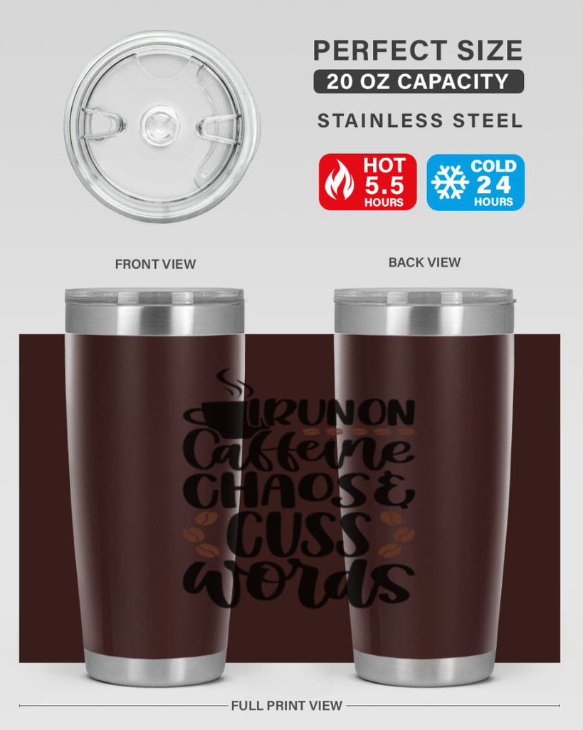 i run on caffeine chaos 99#- coffee- Tumbler