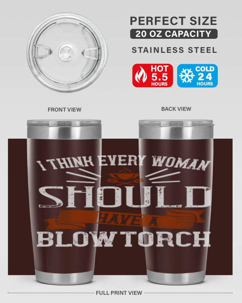 i think every woman should have a blowtorch 29#- cooking- Tumbler