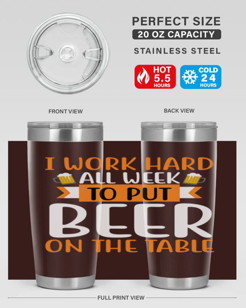 i work hard all week 149#- beer- Tumbler