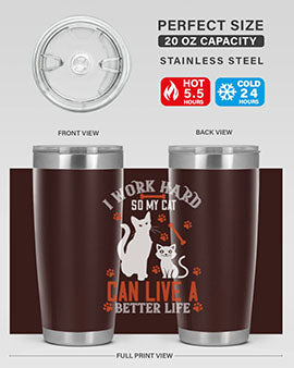 i work hard so my cat can live a better life Style 59#- cat- Tumbler