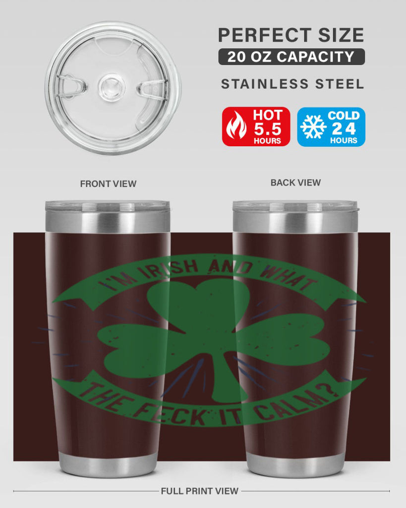 i’m irish and what the feck it calm Style 129#- St Patricks Day- Tumbler