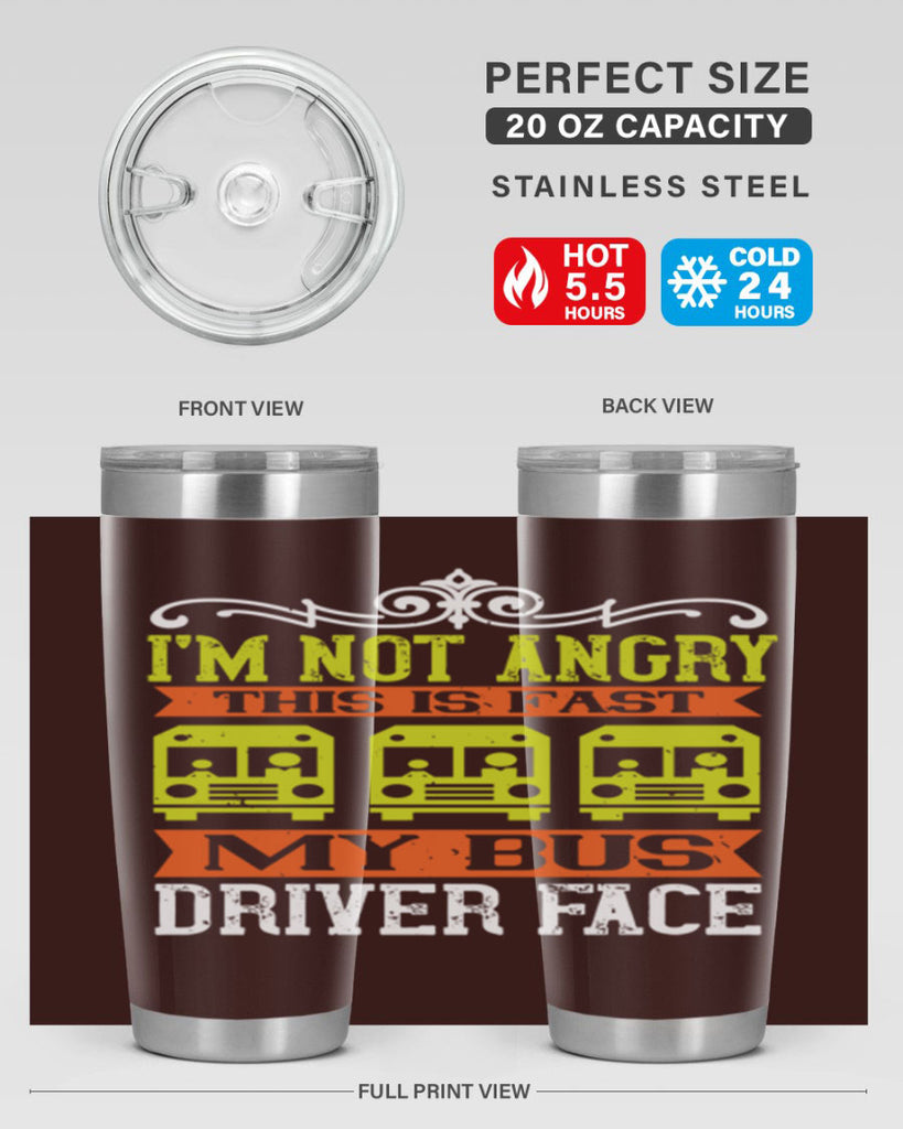 i’m not angry this is fast my bus driver face Style 24#- bus driver- tumbler