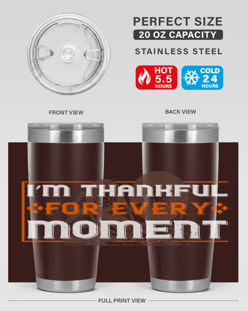 i’m thankful for every moment 25#- thanksgiving- Tumbler