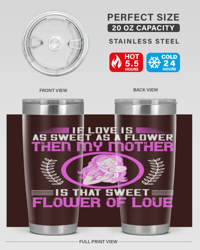 if love is as sweet as a flower then my mother is that sweet flower of love 145#- mom- Tumbler