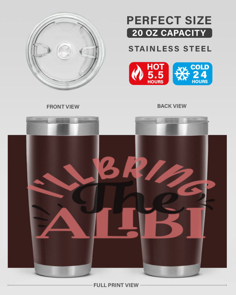 ill bring the alibi Style 51#- Best Friend- Tumbler