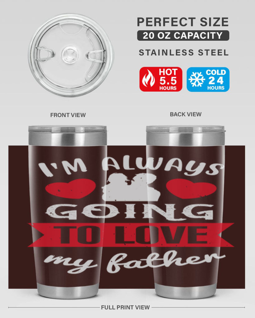 im always going to love 209#- fathers day- Tumbler