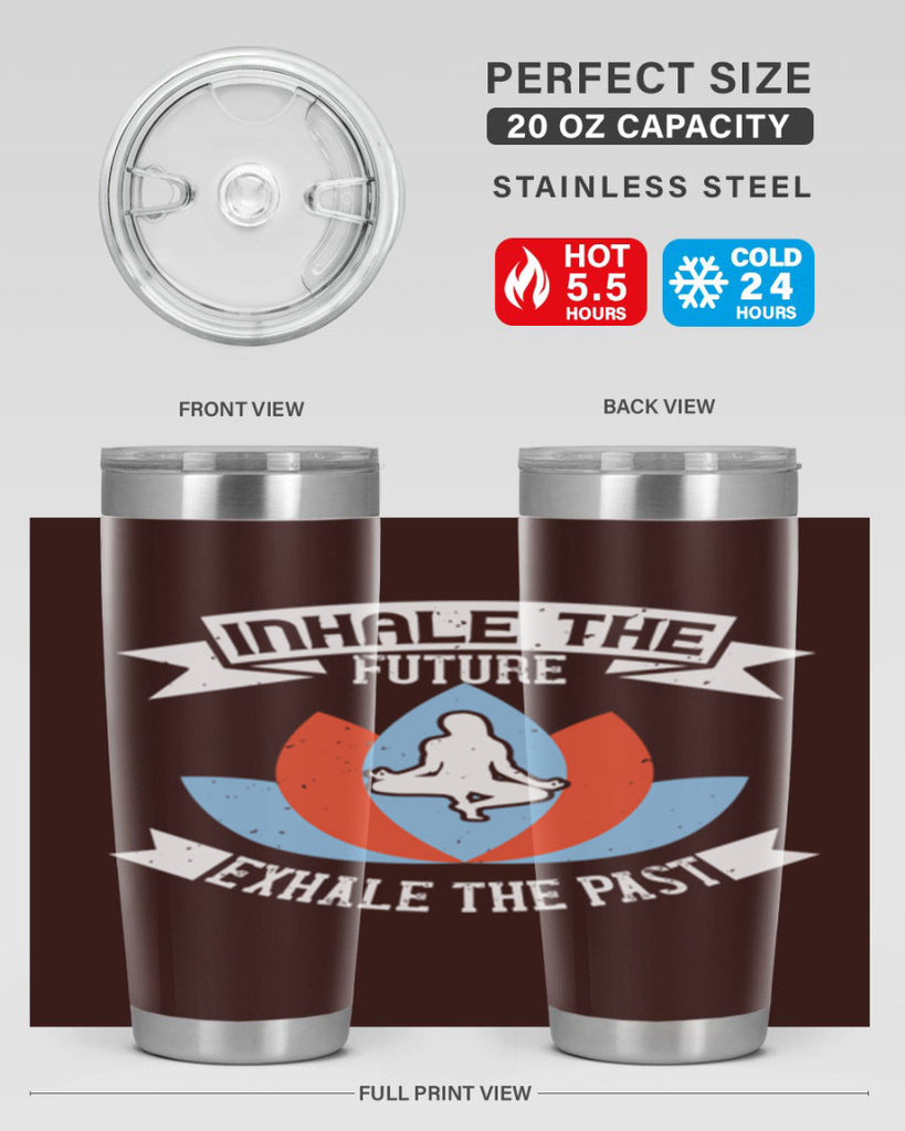 inhale the future exhale the past 84#- yoga- Tumbler