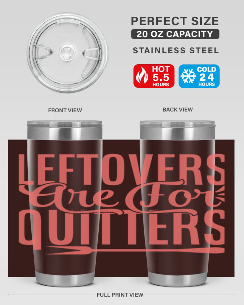 leftovers are for quitters 15#- kitchen- Tumbler
