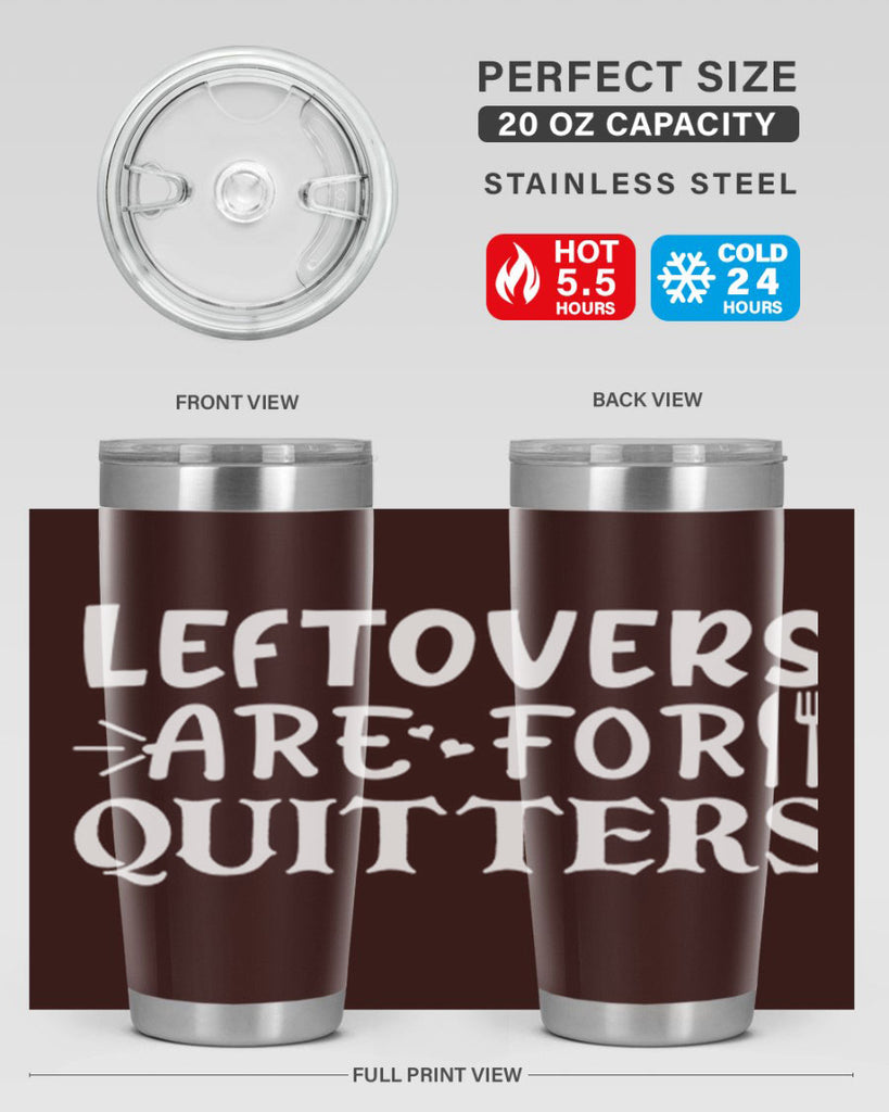 leftovers are for quitters 27#- kitchen- Tumbler