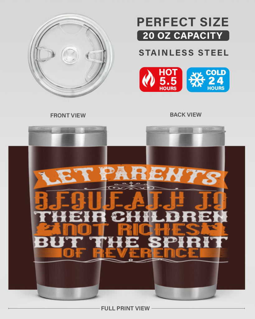 let parents bequeath to their children not riches but the spirit of reverence 43#- Parents Day- Tumbler