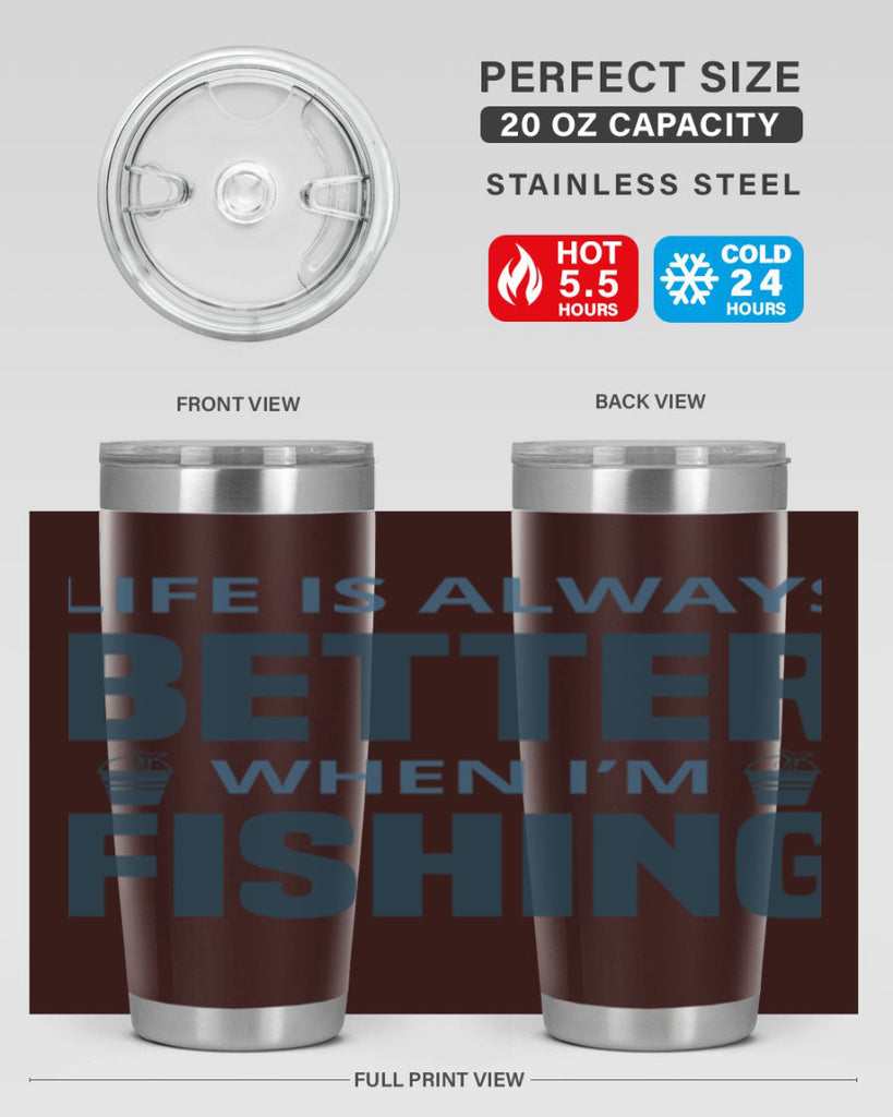 life is always better 64#- fishing- Tumbler