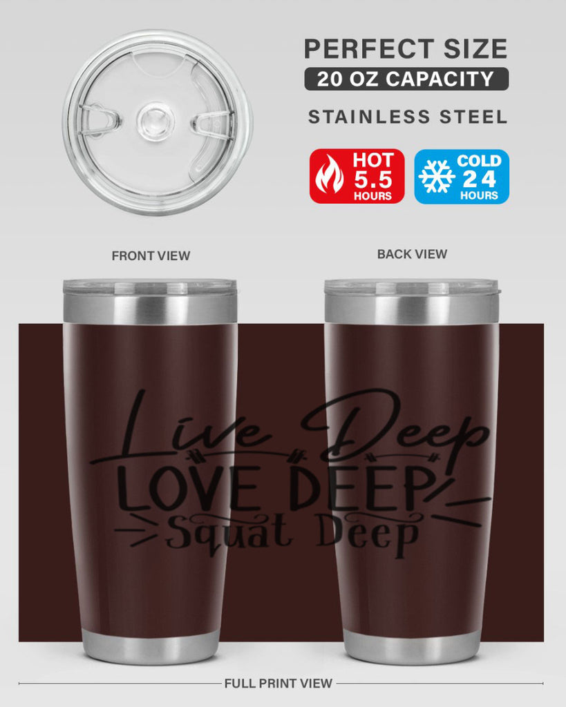 live deep love deep squat deep 31#- gym- Tumbler