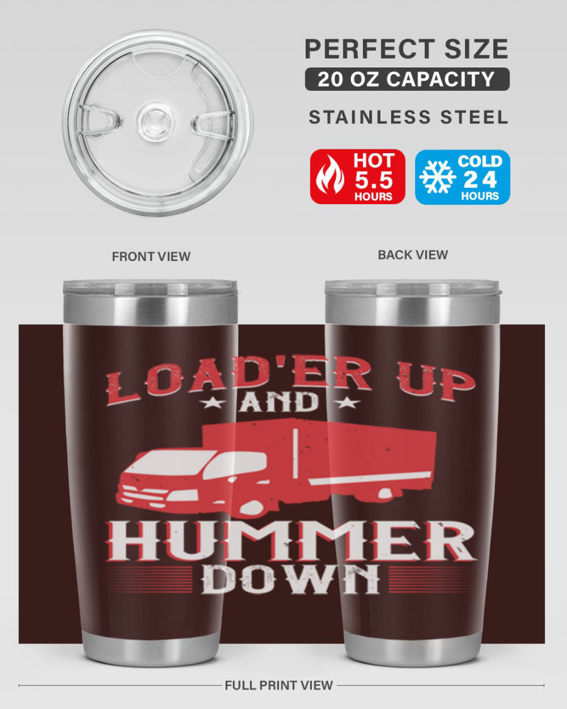 loader up and hummer down Style 32#- truck driver- tumbler