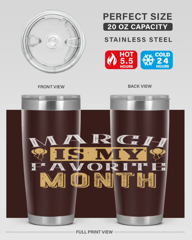 march is my favorite month Style 50#- birthday- tumbler