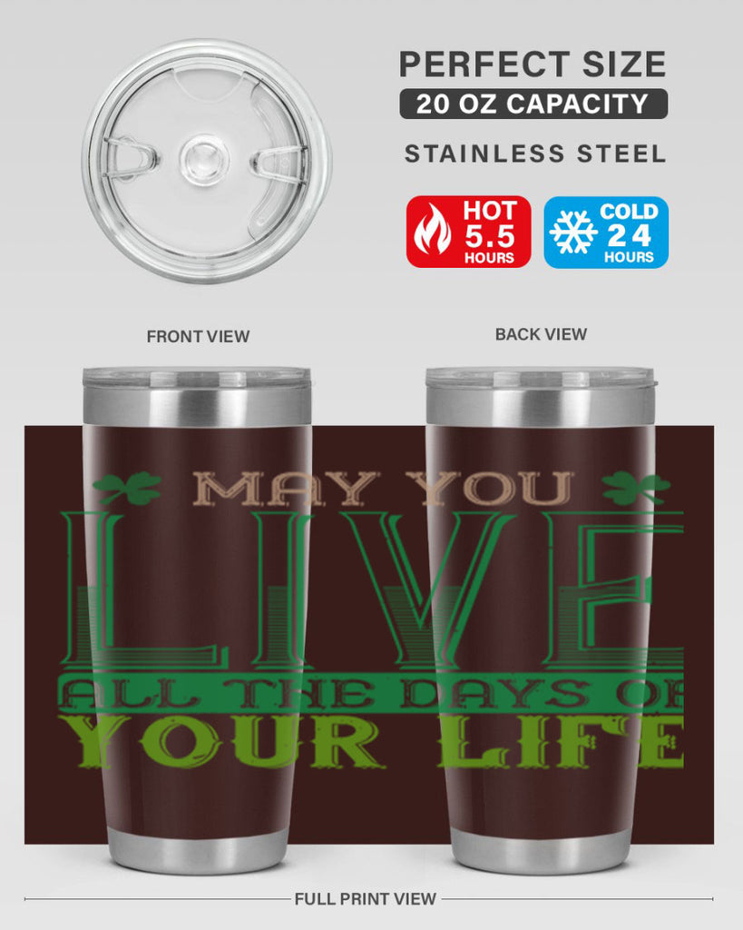 may you kive all the days of your life Style 115#- St Patricks Day- Tumbler