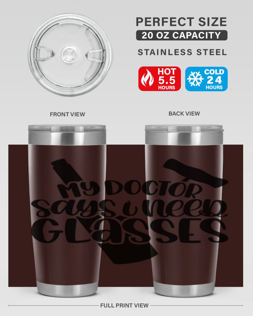 my doctor says i need glasses 36#- wine- Tumbler