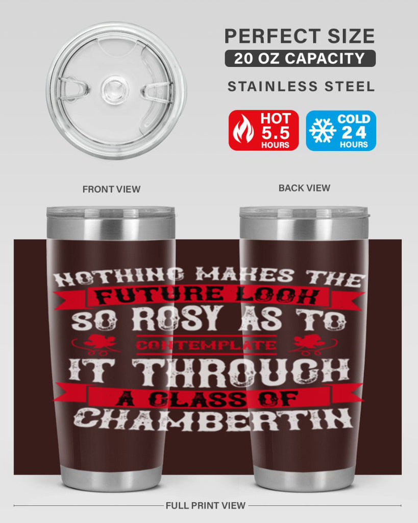 nothing makes the future look so rosy as to 67#- wine- Tumbler